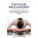 Fatigue Recovery: Burnout and Compassion Fatigue Prevention Techniques (The Step-by-step Healing Companion Guide)