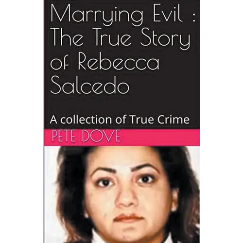 Marrying Evil: The True Story of Rebecca Salcedo