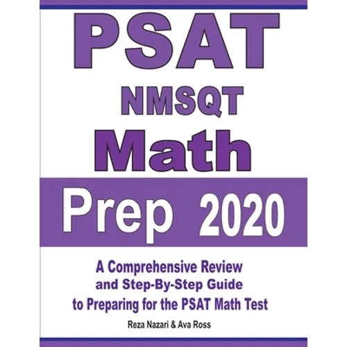 PSAT / NMSQT Math Prep 2020: A Comprehensive Review and Step-By-Step Guide to Preparing for the PSAT Math Test