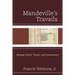 Mandeville's Travails: Merging Travel, Theory, and Commentary