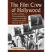 The Film Crew of Hollywood: Profiles of Grips, Cinematographers, Designers, a Gaffer, a Stuntman and a Makeup Artist