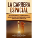 La carrera espacial: Una guía fascinante de la competencia de la Guerra Fría entre los Estados Unidos y la Unión Soviética para llegar a la Luna