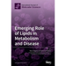 Emerging Role of Lipids in Metabolism and Disease