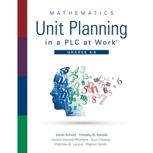 Mathematics Unit Planning in a PLC at Work(r), Grades 6 - 8: (A Professional Learning Community Guide to Increasing Student Mathematics Achievement in