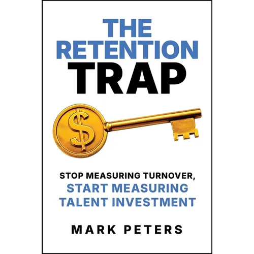 The Retention Trap: Stop Measuring Turnover, Start Measuring Talent Investment