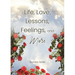 Life, Love, Lessons, Feelings, and More
