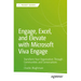 Engage, Excel, and Elevate with Microsoft Viva Engage: Transform Your Organization Through Communities and Conversations