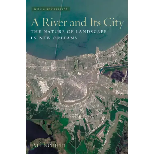 A River and Its City: The Nature of Landscape in New Orleans