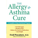 The Allergy and Asthma Cure: A Complete 8-Step Nutritional Program