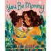 You Be Mommy