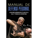 Manual de Defensa Personal: Los Mejores Movimientos De Lucha En La Calle Y Técnicas De Autodefensa