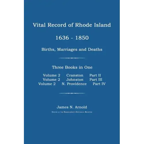 Vital Record of Rhode Island 1636-1850: Births, Marriages and Deaths: Cranston, Johnston, and North Providence, Rhode Island