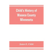 Child's history of Waseca County, Minnesota: from its first settlement in 1854 to the close of the year 1904, a record of fifty years: the story of th
