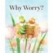 Why Worry?