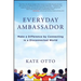 Everyday Ambassador: Make a Difference by Connecting in a Disconnected World