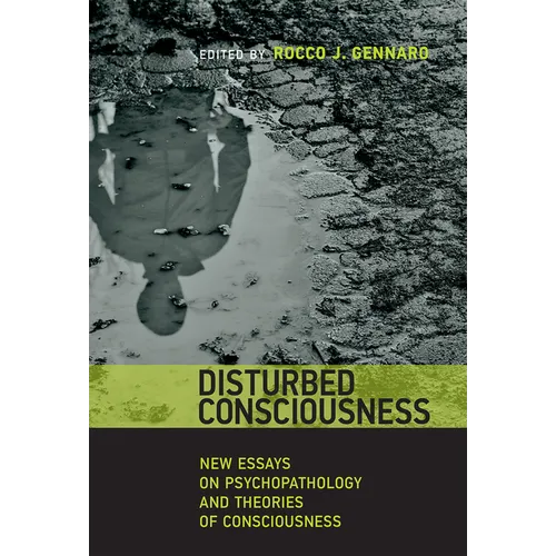 Disturbed Consciousness: New Essays on Psychopathology and Theories of Consciousness