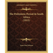 The Prehistoric Period In South Africa (1912)
