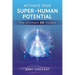 Activate Your Super-Human Potential: The Ultimate 5d Toolkit