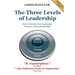 The Three Levels of Leadership 2nd Edition: How to Develop Your Leadership Presence, Knowhow and Skill
