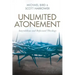 Unlimited Atonement: Amyraldism and Reformed Theology