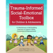 Trauma-Informed Social-Emotional Toolbox for Children & Adolescents: 116 Worksheets & Skill-Building Exercises to Support Safety, Connection & Empower