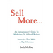 Sell More: An Entrepreneur's Guide to Marketing on a Small Budget Strategies That Make a Big Difference