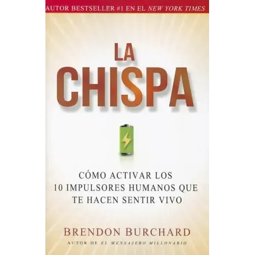 La Chispa: Cómo Activar Los 10 Impulsores Humanos Que Te Hacen Sentir Vivo