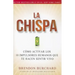 La Chispa: Cómo Activar Los 10 Impulsores Humanos Que Te Hacen Sentir Vivo