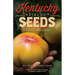 Kentucky Heirloom Seeds: Growing, Eating, Saving