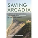 Saving Arcadia: A Story of Conservation and Community in the Great Lakes
