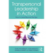 Transpersonal Leadership in Action: How to Lead Beyond the Ego