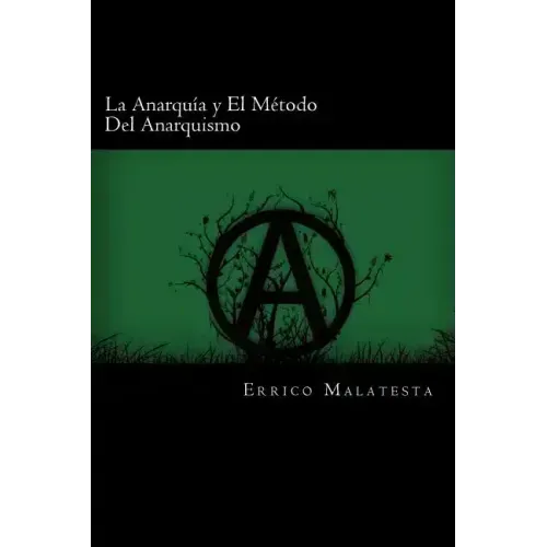 La Anarquia y El Metodo Del Anarquismo (Spanish Edition)
