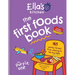 Ella's Kitchen: The First Foods Book: 145 Yummy Recipes from Weaning to the Big Table