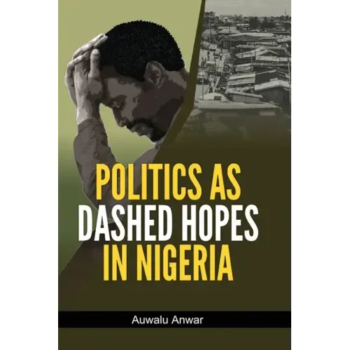 Politics as Dashed Hopes in Nigeria