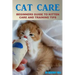 Cat Care: Beginners Guide To Kitten Care And Training Tips