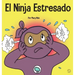 El Ninja Estresado: Un libro para niños sobre cómo lidiar con el estrés y la ansiedad
