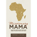 Missionary Mama: Tales of Africa and Wycliffe Bible Translators, 2001-2015