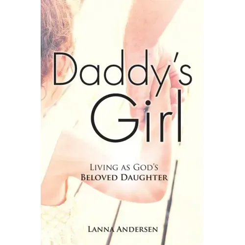 Daddy's Girl: Living as God's Beloved Daughter