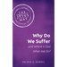 Why Do We Suffer and Where Is God When We Do?