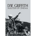 D.W. Griffith: Master of Cinema