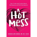 A Hot Mess: Tips, Tricks and Truths About Menopause and Perimenopause
