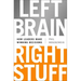 Left Brain, Right Stuff: How Leaders Make Winning Decisions