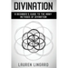 Divination: A Beginner's Guide to the Many Methods of Divination
