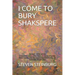 I Come to Bury Shakspere