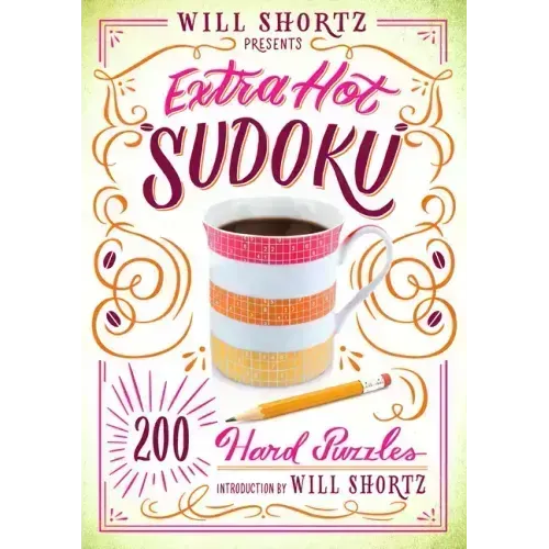 Will Shortz Presents Extra Hot Sudoku: 200 Hard Puzzles: Hard Sudoku Volume 1