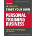 Start Your Own Personal Training Business: Your Step-By-Step Guide to Success
