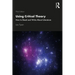 Using Critical Theory: How to Read and Write About Literature