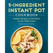 5-Ingredient Instant Pot Cookbook: Simple Recipes to Get Meals on the Table Faster