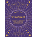 Wishcraft: A Complete Beginner's Guide to Magickal Manifesting for the Modern Witch