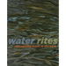Water Rites: Reimagining Water in the West